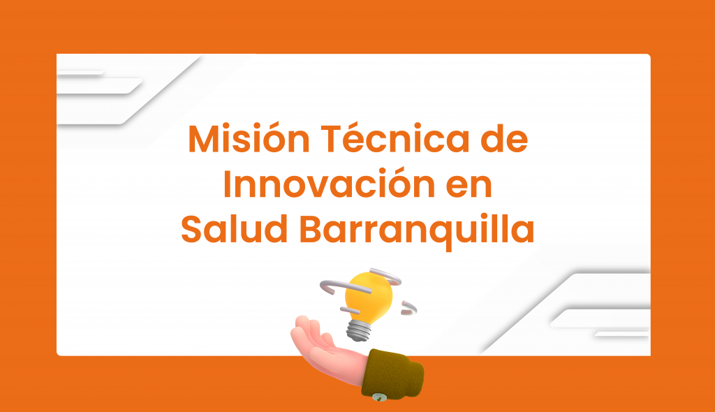 Misión Técnica de Innovación en Salud Barranquilla